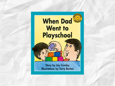 When Dad Went to Playschool by Joy Cowley