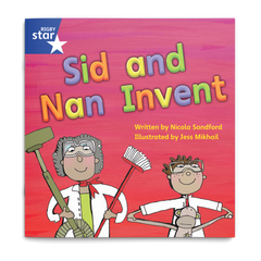 Sid and Nan Invent. Rigby Star Phonics